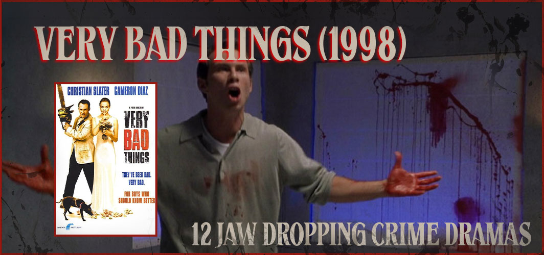 Very Bad Things (1998) - 12 Jaw Dropping Crime Dramas - Horror Articles - Horror Land