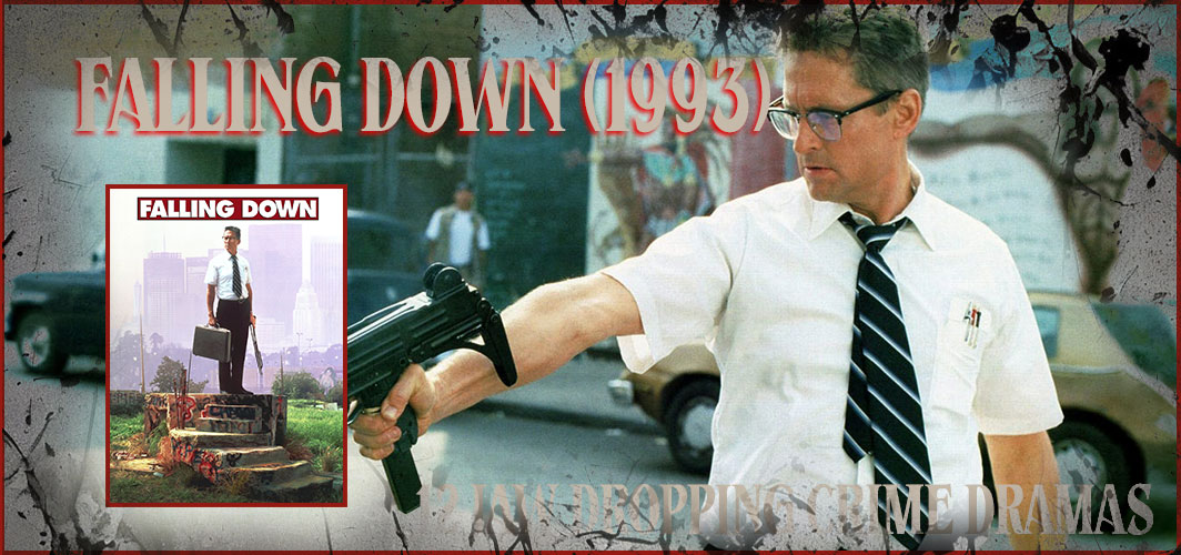 Falling Down (1993) 12 Jaw DroppiNg Crime Dramas - Horror Articles - Horror Land