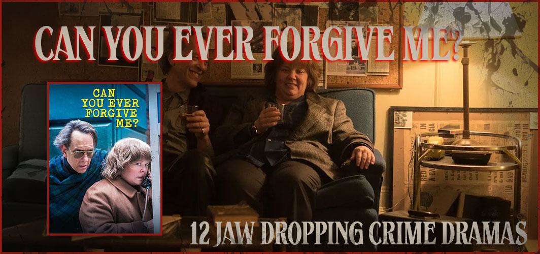 Can You Ever Forgive Me? (2018) - - 12 Jaw Dropping Crime Dramas - Horror Articles - Horror Land