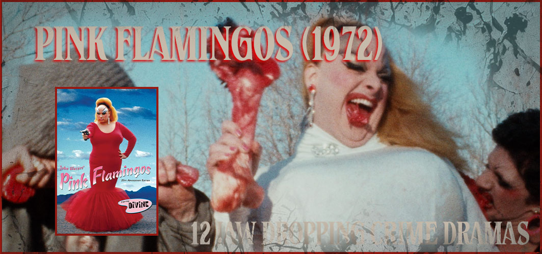 Pink Flamingos (1972) - 12 Jaw Dropping Crime Dramas - Horror Articles - Horror Land
